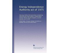 Energy Independence Authority act of 1975: Hearings before the Committee on Banking, Housing and Urban Affairs, United States Senate, Ninety-fourth Congress, second session, on S. 2532