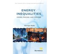 Energy Inequalities: Crises, Pricing, and Policies (River Publishers Series in Energy Sustainability and Efficiency)