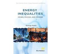 Energy Inequalities: Crises, Pricing, and Policies (River Publishers Series in Energy Sustainability and Efficiency)