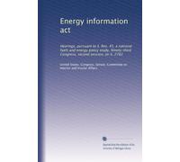 Energy information act: Hearings, pursuant to S. Res. 45, a national fuels and energy policy study, Ninety-third Congress, second session, on S. 2782: Volume 3