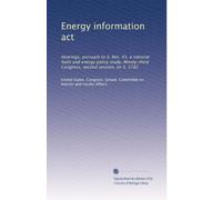 Energy information act: Hearings, pursuant to S. Res. 45, a national fuels and energy policy study, Ninety-third Congress, second session, on S. 2782: Volume 1