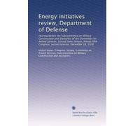 Energy initiatives review, Department of Defense: Hearing before the Subcommittee on Military Construction and Stockpiles of the Committee on Armed ... Congress, second session, December 18, 1978
