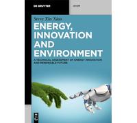 Energy, Innovation and Environment: A Technical Assessment of Energy Innovation and Renewable Future (De Gruyter STEM)