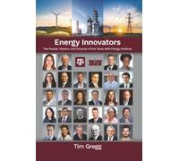 Energy Innovators: The People, Passion, and Purpose of the Texas A&M Energy Institute