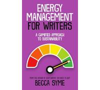 Energy Management for Writers: A Gamified Approach To Recovery and Sustainability: 2 (Better-Faster Author Success)