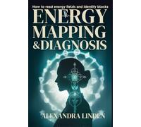 ENERGY MAPPING & DIAGNOSIS: How to read energy fields and identify blocks (2nd TIER Energy Healing INTERMEDIATE SERIES - Deepening the Flow of Energy)