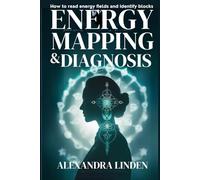 ENERGY MAPPING & DIAGNOSIS: How to read energy fields and identify blocks (2nd TIER Energy Healing INTERMEDIATE SERIES - Deepening the Flow of Energy)