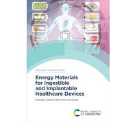 Energy Materials for Ingestible and Implantable Healthcare Devices: Volume 33 (Detection Science Series)