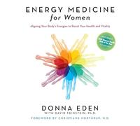 Energy Medicine for Women: Aligning Your Body's Energies to Boost Your Health and Vitality
