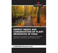 ENERGY NEEDS AND CONSERVATION OF PLANT RESOURCES IN TOGO: Diversity and Consumption of Wood Fuel Among the Population of Amavénou, Agou Prefecture, Togo
