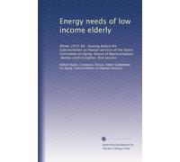 Energy needs of low income elderly: Winter 1979-80 : hearing before the Subcommittee on Human Services of the Select Committee on Aging, House of ... Congress, first session: Volume 2