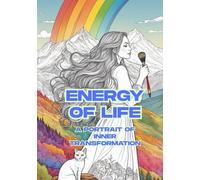 Energy of Life:: A Portrait of Inner Transformation