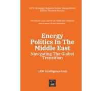 Energy Politics In The Middle East: Navigating The Global Transition (Geopolitics)