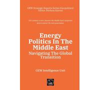 Energy Politics In The Middle East: Navigating The Global Transition (Geopolitics)