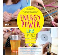 Energy Power Lab for Kids: 40 Exciting Experiments to Explore, Create, Harness, and Unleash Energy (11)