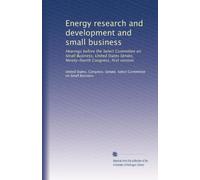 Energy research and development and small business: Hearings before the Select Committee on Small Business, United States Senate, Ninety-fourth Congress, first session: Volume 5