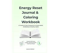Energy Reset Journal & Coloring Workbook: A Creative 21-Day Companion for Stress Relief, Mindfulness & Healthy Habits