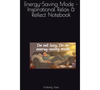 Energy-Saving Mode - Inspirational Relax & Reflect Notebook