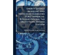 Energy Savings Modeling and Inspection Guidelines for Commercial Building Federal Tax Deductions, Second Edition