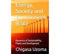 Energy, Society and Environment (ESE): Dynamics of Sustainability, Power and Development
