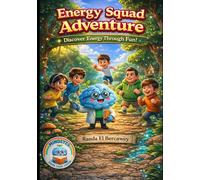 Energy Squad Adventure: Discover Energy Through Fun and Simple Science for Kids