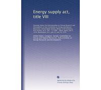 Energy supply act, title VIII: Hearings before the Subc...