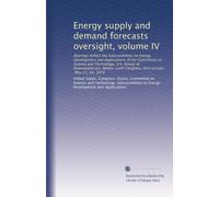 Energy supply and demand forecasts oversight, volume IV: Hearings before the Subcommittee on Energy Development and Applications of the Committee on ... Congress, first session, May 23, 24, 1979