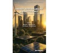 Energy Sustainability and Efficiency: Global Perspectives and Innovative Approaches (River Publishers Series in Energy Sustainability and Efficiency)
