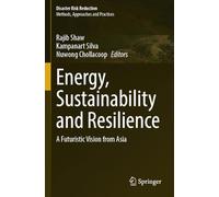 Energy, Sustainability and Resilience: A Futuristic Vision from Asia (Disaster Risk Reduction)