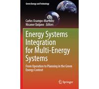 Energy Systems Integration for Multi-Energy Systems: From Operation to Planning in the Green Energy Context (Green Energy and Technology)