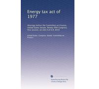 Energy tax act of 1977: Hearings before the Committee on Finance, United States Senate, Ninety-fifth Congress, first session, on title II of H.R. 8444: Volume 5