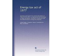 Energy tax act of 1977: Summary and section-by-section description of Title II of H.R. 6831, as reported by the Committee on Ways and Means, including ... the Administration's energy tax proposals