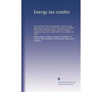 Energy tax credits: hearing before the Subcommittee on Energy and Agricultural Taxation of the Committee on Finance, United States Senate, ... on S. 1819 and S. 2151, March 30, 1982