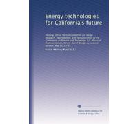 Energy technologies for California's future: Hearing before the Subcommittee on Energy Research, Development, and Demonstration of the Committee on ... Congress, second session, May 15, 1976