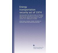 Energy transportation security act of 1974: Hearings before the Subcommittee on Merchant Marine of the Committee on Commerce, United States Senate, ... second session, on S. 2089 and H. R. 8193