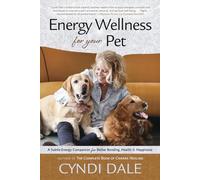 Energy Wellness for Your Pet: A Subtle Energy Companion for Better Bonding, Health, and Happiness
