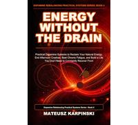 Energy Without the Drain: Practical Dopamine Systems to Reclaim Your Natural Energy, End Afternoon Crashes, Beat Chronic Fatigue, and Build a Life You ... Rebalancing Practical Systems Series)