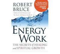 Energy Work: The Secrets of Healing and Spiritual Growth