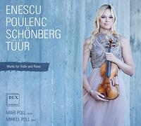 Enescu, Poulenc, Schoenberg, Tüür : Oeuvres pour violon et piano. M. Poll, Poll.