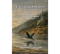 Enetai and Illahee, and the Paper City: A Novel of the Port Washington Narrows
