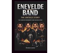 ENEVELDE BAND: THE UNTOLD STORY: THE COMPLETE BIOGRAPHY AND SUCCESS STORY