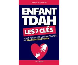 Enfant TDAH: Les 7 Clés pour Poser des Limites Claires et Apaiser le Quotidien | Mon Enfant est Hyperactif | Négocier avec ses Enfants | Trouble ... | Face à Face avec le TDAH | Enfant Explosif