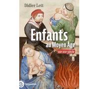 Enfants au Moyen Age: (XIIe-XVe siècle)
