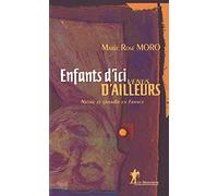 Enfants d'ici venus d'ailleurs: Naître et grandir en France