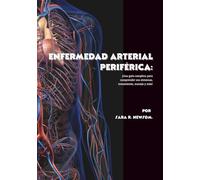 Enfermedad arterial periférica: ¡Una guía completa para comprender sus síntomas, tratamiento, manejo y más!