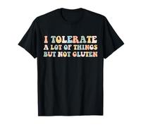 Enfermedad celíaca I Tolerate a Lot of Things But Not Gluten Camiseta