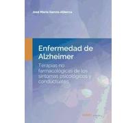 ENFERMEDAD DE ALZHEIMER. TERAPIAS NO FARMACOLÓGICAS DE LOS SÍNTOMAS PSICOLÓGICOS Y CONDUCTUALES