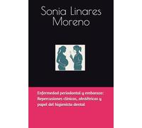 Enfermedad periodontal y embarazo: Repercusiones clínicas, obstétricas y papel del higienista dental