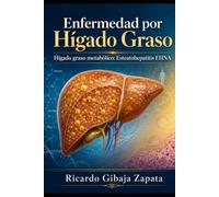Enfermedad por Hígado Graso Metabólico y Esteatohepatitis: Diagnóstico, Tratamiento y Trasplante Hepático