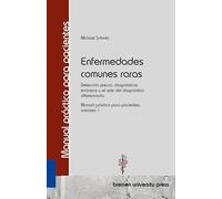 Enfermedades comunes raras: Detección precoz, diagnósticos erróneos y el arte del diagnóstico diferenciado Manual práctico para pacientes, volumen 1